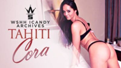WSHH iCandy Archives: Tahiti Cora (*Warning* Must Be 18+ To View)