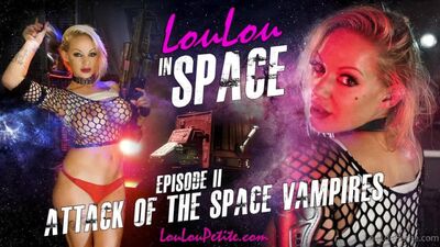 [2021-05-16] LouLou Petite – LouLou in Space Episode II Attack of the Space Vampires