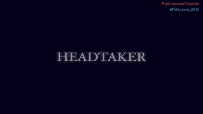 HEADTAKER (by Liquorice)